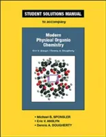 Anslyn & Dougherty's Modern Physical Organic Chemistry Student Solutions Manual (Anslyn és Dougherty Modern fizikai szerves kémia - A tanulói megoldások kézikönyve) - Anslyn & Dougherty's Modern Physical Organic Chemistry Student Solutions Manual