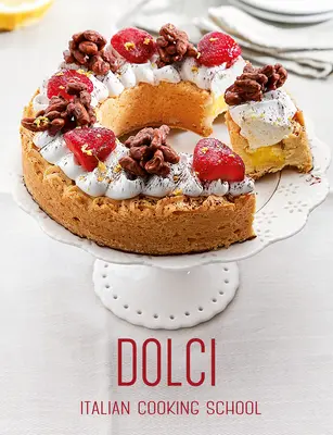 Olasz szakácsiskola: Dolci - Italian Cooking School: Dolci