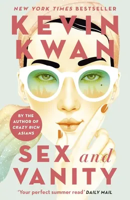 Szex és hiúság - az Őrült gazdag ázsiaiak bestseller szerzőjétől - Sex and Vanity - from the bestselling author of Crazy Rich Asians