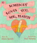 Valaki szereti magát, Mr. Hatch - Somebody Loves You, Mr. Hatch