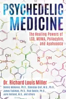 Pszichedelikus gyógyszer: Az Lsd, az Mdma, a Psilocybin és az Ayahuasca gyógyító ereje - Psychedelic Medicine: The Healing Powers of Lsd, Mdma, Psilocybin, and Ayahuasca