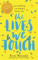 Životy, kterých se dotýkáme - Nepřehlédnutelné, povznášející čtení od autora bestselleru Jak být šťastný - Lives We Touch - The unmissable, uplifting read from the bestselling author of How to be Happy