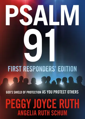 Zsoltár 91 frontvonalas és elsősegélynyújtó kiadás: Isten védőpajzsa, miközben másokat védesz - Psalm 91 Frontliner and First Responder Edition: God's Shield of Protection as You Protect Others