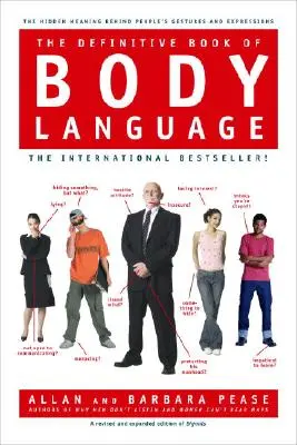 A testbeszéd végleges könyve: Az emberek gesztusai és kifejezései mögött rejlő rejtett jelentés - The Definitive Book of Body Language: The Hidden Meaning Behind People's Gestures and Expressions