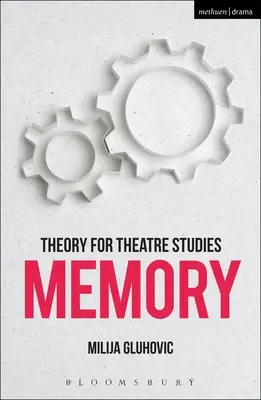 Elmélet a színháztudomány számára: Memory - Theory for Theatre Studies: Memory