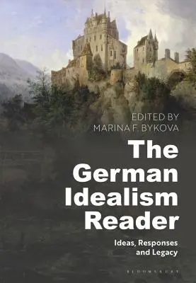 The German Idealism Reader: Ideas, Responses, and Legacy (Eszmék, válaszok és örökség) - The German Idealism Reader: Ideas, Responses, and Legacy