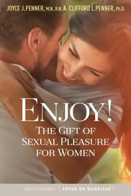 Jó szórakozást! A szexuális öröm ajándéka nőknek - Enjoy!: The Gift of Sexual Pleasure for Women