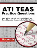 ATI TEAS gyakorlati kérdések: Két TEAS 6 gyakorlati tesztek és felülvizsgálata a Test of Essential Academic Skills, Hatodik kiadás - ATI TEAS Practice Questions: Two TEAS 6 Practice Tests & Review for the Test of Essential Academic Skills, Sixth Edition