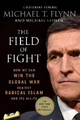 A harcmező: Hogyan nyerhetjük meg a radikális iszlám és szövetségesei elleni globális háborút - The Field of Fight: How We Can Win the Global War Against Radical Islam and Its Allies