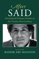 Said után: Posztkoloniális irodalomtudomány a huszonegyedik században - After Said: Postcolonial Literary Studies in the Twenty-First Century
