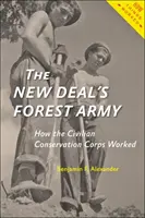 A New Deal erdei hadserege: Hogyan működött a civil természetvédelmi testület - The New Deal's Forest Army: How the Civilian Conservation Corps Worked