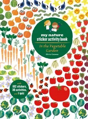 A zöldséges kertben: (5 éves kortól, 102 matricával, 24 tevékenységgel és 1 kvízzel) - In the Vegetable Garden: My Nature Sticker Activity Book (Ages 5 and Up, with 102 Stickers, 24 Activities, and 1 Quiz)