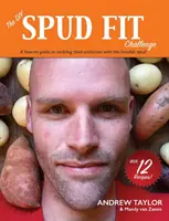 A DIY Spud Fit kihívás: A How-To Guide To Tackling Food Addiction With The Humble Spud (Hogyan küzdjünk meg az ételfüggőséggel?) - The DIY Spud Fit Challenge: A How-To Guide To Tackling Food Addiction With The Humble Spud