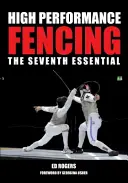 Nagy teljesítményű vívás: A hetedik alapvető - High Performance Fencing: The Seventh Essential