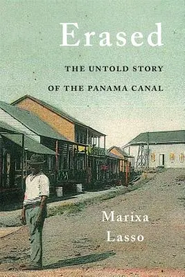 Kitörölték: A Panama-csatorna el nem mondott története - Erased: The Untold Story of the Panama Canal