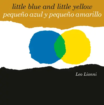 Pequeo Azul Y Pequeo Amarillo (Kis kék és kis sárga, spanyol-angol kétnyelvű kiadás): Edicin Bilinge Espaol/Ingls - Pequeo Azul Y Pequeo Amarillo (Little Blue and Little Yellow, Spanish-English Bilingual Edition): Edicin Bilinge Espaol/Ingls