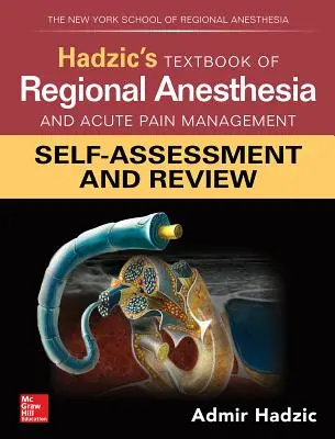 Hadzic's Textbook of Regional Anesthesia and Acute Pain Management: Önértékelés és áttekintés - Hadzic's Textbook of Regional Anesthesia and Acute Pain Management: Self-Assessment and Review