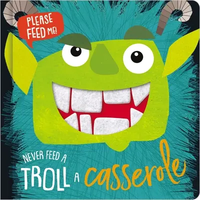 Soha ne etess egy trollt rakott tállal - Never Feed a Troll a Casserole