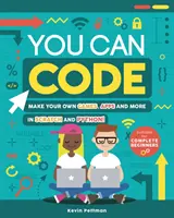 Tudsz kódolni: Készíts saját játékokat, alkalmazásokat és egyebeket Scratch és Python nyelven! - You Can Code: Make Your Own Games, Apps and More in Scratch and Python!