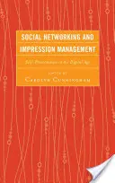 Social Networking and Impression Management: Önmegjelenítés a digitális korban - Social Networking and Impression Management: Self-Presentation in the Digital Age