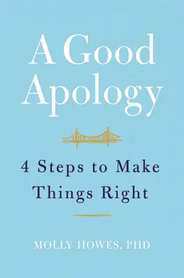Egy jó bocsánatkérés: Négy lépés a dolgok helyrehozásához - A Good Apology: Four Steps to Make Things Right