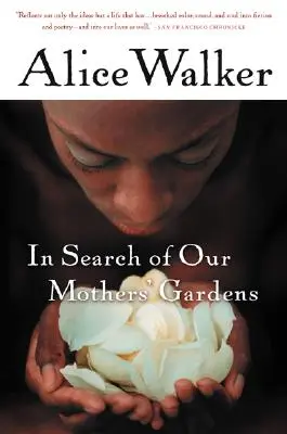 Anyáink kertjeit keresve: Womanista próza - In Search of Our Mothers' Gardens: Womanist Prose