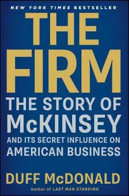 A cég: A McKinsey története és titkos befolyása az amerikai üzleti életre - The Firm: The Story of McKinsey and Its Secret Influence on American Business