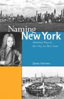 New York elnevezése: Manhattan helyei és hogyan kapták a nevüket - Naming New York: Manhattan Places and How They Got Their Names