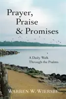 Imádság, dicséret és ígéretek: Egy napi séta a zsoltárokban - Prayer, Praise & Promises: A Daily Walk Through the Psalms