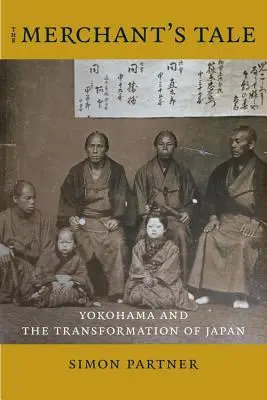 A kereskedő története: Yokohama és Japán átalakulása - The Merchant's Tale: Yokohama and the Transformation of Japan