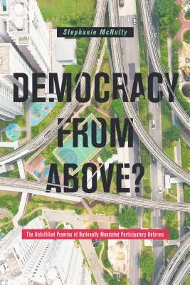 Demokrácia felülről? A nemzeti szinten kötelező részvételi reformok beteljesületlen ígérete - Democracy from Above?: The Unfulfilled Promise of Nationally Mandated Participatory Reforms