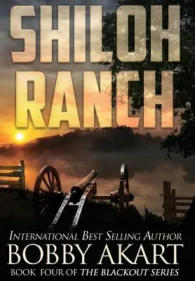 Shiloh Ranch: Egy poszt-apokaliptikus EMP túlélő thriller - Shiloh Ranch: A Post-Apocalyptic EMP Survival Thriller