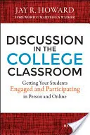 Vita a főiskolai osztályteremben: A diákok bevonása és részvételének elősegítése személyesen és online - Discussion in the College Classroom: Getting Your Students Engaged and Participating in Person and Online