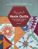 Újrahasznosított Hexie Quilts: Vintage hatszögek felhasználása a mai paplanokban - Recycled Hexie Quilts: Using Vintage Hexagons in Today's Quilts