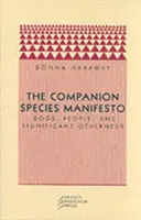 A társfajok manifesztuma: Kutyák, emberek és a jelentős másság - The Companion Species Manifesto: Dogs, People, and Significant Otherness