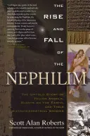 A nefilimek felemelkedése és bukása: A bukott angyalok, a földi óriások és földönkívüli eredetük el nem mondott története - Rise and Fall of the Nephilim: The Untold Story of Fallen Angels, Giants on the Earth, and Their Extraterrestrial Origins