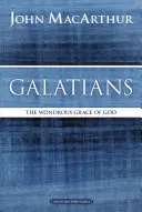 Galáciaiakhoz írt levél: Isten csodálatos kegyelme - Galatians: The Wondrous Grace of God