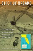 Az álmok árka: A Cross Florida Barge Canal és a Florida jövőjéért folytatott küzdelem - Ditch of Dreams: The Cross Florida Barge Canal and the Struggle for Florida's Future