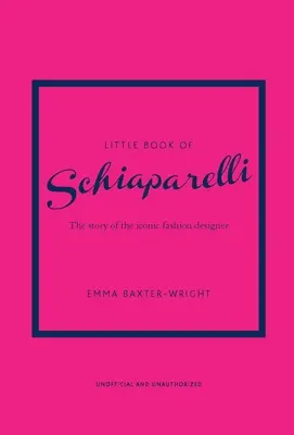 Schiaparelli kis könyve: Az ikonikus divatház története - Little Book of Schiaparelli: The Story of the Iconic Fashion House