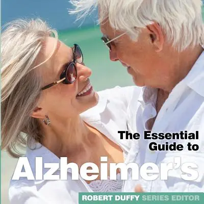 Alzheimer-kór: Az alapvető útmutató - Alzheimer's: The Essential Guide