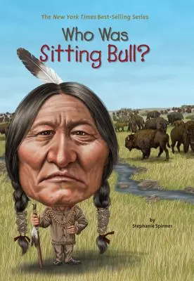 Ki volt Sitting Bull? - Who Was Sitting Bull?