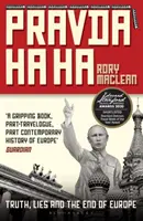 Pravda Ha Ha - Az igazság, a hazugság és Európa vége - Pravda Ha Ha - Truth, Lies and the End of Europe