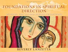 A lelki vezetés alapjai: A szakrális megosztása hagyományokon átívelően - Foundations in Spiritual Direction: Sharing the Sacred Across Traditions