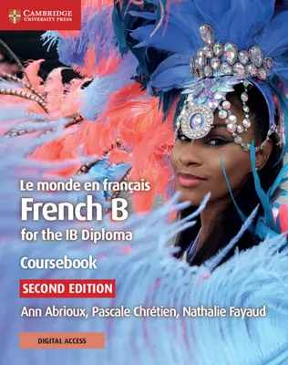 Le Monde En Franais Coursebook with Cambridge Elevate Edition: French B for the Ib Diploma