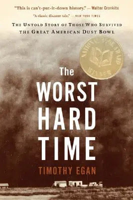 A legrosszabb nehéz idők: A nagy amerikai porvihar túlélőinek el nem mondott története - The Worst Hard Time: The Untold Story of Those Who Survived the Great American Dust Bowl