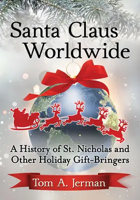 Mikulás világszerte: Miklós és más ünnepi ajándékhozók története - Santa Claus Worldwide: A History of St. Nicholas and Other Holiday Gift-Bringers