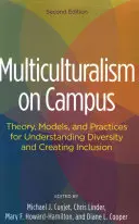 Multikulturalizmus az egyetemen: Elmélet, modellek és gyakorlatok a sokszínűség megértéséhez és a befogadás megteremtéséhez - Multiculturalism on Campus: Theory, Models, and Practices for Understanding Diversity and Creating Inclusion