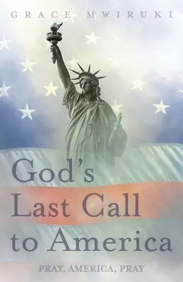 Isten utolsó hívása Amerikába: Imádkozz, Amerika, imádkozz - God's Last Call to America: Pray, America, Pray