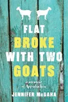 Lapos csőd két kecskével: A Memoir - Flat Broke with Two Goats: A Memoir