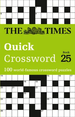 The Times Quick Crossword: 25. könyv: 100 világhírű keresztrejtvényfejtés - The Times Quick Crossword: Book 25: 100 World-Famous Crossword Puzzles